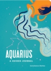 Aquarius: A Guided Journal : A Celestial Guide to Recording Your Cosmic Aquarius Journey - Book