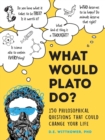 What Would Plato Think? : 200+ Philosophical Questions That Could Change Your Life - Book