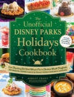 The Unofficial Disney Parks Holidays Cookbook : From Strawberry Red Velvet Whoopie Pies to Christmas Wreath Doughnuts, 100 Magical Dishes Inspired by Disney's Holiday Celebrations and Events - eBook