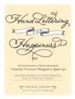 Hand Lettering for Happiness : An Introduction to Hand Lettering & Calligraphy Techniques—Designed to Spark Joy! - Book