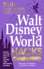 Walt Disney World Hacks, 2nd Edition : 350+ Park Secrets for Making the Most of Your Walt Disney World Vacation - eBook