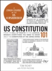 US Constitution 101 : From the Bill of Rights to the Judicial Branch, Everything You Need to Know about the Constitution of the United States - eBook