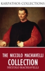 The Niccolo Machiavelli Collection - eBook