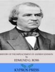 History of the Impeachment of Andrew Johnson, President of the United States - eBook