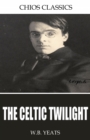 The Celtic Twilight - eBook