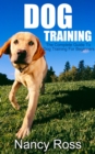 Dog Training : The Complete Guide To Dog Training For Beginners - eBook
