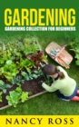 Gardening : Gardening Collection For Beginners - eBook