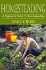 Homesteading : A Beginners Guide To Homesteading - eBook