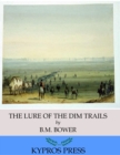 The Lure of the Dim Trails - eBook