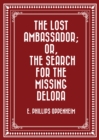 The Lost Ambassador; Or, The Search For The Missing Delora - eBook