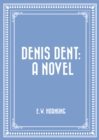 Denis Dent: A Novel - eBook