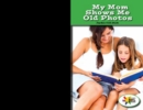 My Mom Shows Me Old Photos - eBook