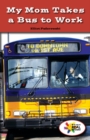 My Mom Takes a Bus to Work - eBook