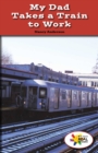 My Dad Takes a Train to Work - eBook