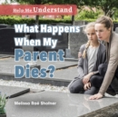 What Happens When My Parent Dies? - eBook