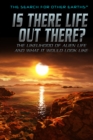 Is There Life Out There? : The Likelihood of Alien Life and What It Would Look Like - eBook