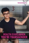 Health Issues When You're Transgender - eBook