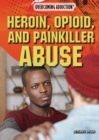 Heroin, Opioid, and Painkiller Abuse - eBook