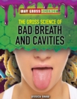 The Gross Science of Bad Breath and Cavities - eBook