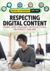 Respecting Digital Content : Using and Sharing Intellectual Property Online - eBook