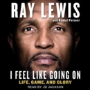 I Feel Like Going On : Life, Game, and Glory - eAudiobook