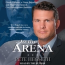 In the Arena : Good Citizens, a Great Republic, and How One Speech Can Reinvigorate America - eAudiobook