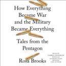 How Everything Became War and the Military Became Everything : Tales from the Pentagon - eAudiobook