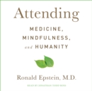 Attending : Medicine, Mindfulness, and Humanity - eAudiobook