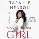 Around the Way Girl : A Memoir - eAudiobook