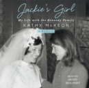 Jackie's Girl : My Life with the Kennedy Family - eAudiobook