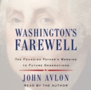 Washington's Farewell : The Founding Father's Warning to Future Generations - eAudiobook