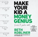 Make Your Kid A Money Genius (Even If You're Not) : A Parents' Guide for Kids 3 to 23 - eAudiobook