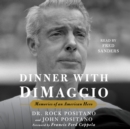 Dinner with DiMaggio : Memories of An American Hero - eAudiobook