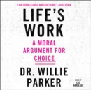 Life's Work : A Moral Argument for Choice - eAudiobook