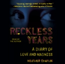 Reckless Years : A Diary of Love and Madness - eAudiobook