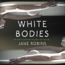 White Bodies : A Novel - eAudiobook