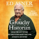 The Grouchy Historian : An Old-Time Lefty Defends Our Constitution Against Right-Wing Hypocrites and Nutjobs - eAudiobook