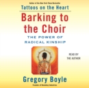 Barking to the Choir : The Power of Radical Kinship - eAudiobook