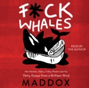 F*ck Whales : Also Families, Poetry, Folksy Wisdom and You - eAudiobook