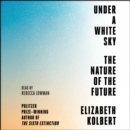 Under a White Sky : The Nature of the Future - eAudiobook
