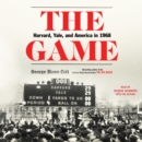 The Game : Harvard, Yale, and America in 1968 - eAudiobook