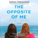 The Opposite of Me : A Novel - eAudiobook