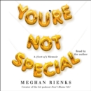 You're Not Special : A (Sort-of) Memoir - eAudiobook
