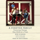 A Forever Family : Fostering Change One Child at a Time - eAudiobook