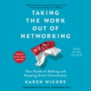 Taking the Work Out of Networking : An Introvert's Guide to Making Connections That Count - eAudiobook