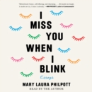 I Miss You When I Blink : Essays - eAudiobook