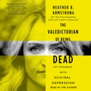 The Valedictorian of Being Dead : The True Story of Dying Ten Times to Live - eAudiobook