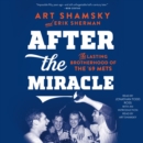 After the Miracle : The Lasting Brotherhood of the '69 Mets - eAudiobook