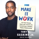 Make It Work : 22 Time-Tested, Real-Life Lessons for Sustaining a Healthy, Happy Relationship - eAudiobook