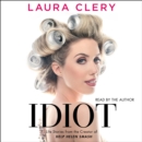 Idiot : Life Stories from the Creator of Help Helen Smash - eAudiobook